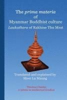 bokomslag The prima materia of Myanmar Buddhist culture: Laukathara of Rakhine Thu Mrat