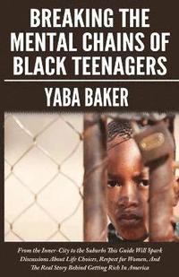 bokomslag Breaking The Mental Chains Of Black Teenagers