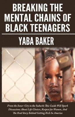Breaking The Mental Chains Of Black Teenagers 1