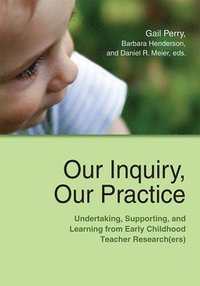 bokomslag Our inquiry, our practice - undertaking, supporting, and learning from earl