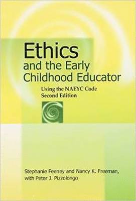 Stephanie Feeney, Nancy K. Freeman, Peter J. Pizzolongo - Ethics and the Early Childhood Educator, Häftad