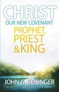 bokomslag Christ, Our New Covenant Prophet, Priest and King