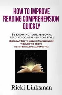 bokomslag How to Improve Reading Comprehension Quickly: By Knowing Your Personal Reading Comprehension Style: Quick, Easy Tips to Improve Comprehension through