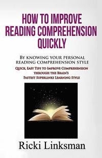bokomslag How to Improve Reading Comprehension Quickly: By Knowing Your Personal Reading Comprehension Style: Quick, Easy Tips to Improve Comprehension through