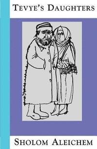 bokomslag Tevye's Daughters: Collected Stories of Sholom Aleichem