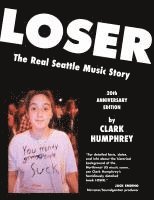 bokomslag Loser: The Real Seattle Music Story: 20th Anniversary Edition