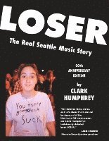 bokomslag Loser: The Real Seattle Music Story: 20th Anniversary Edition