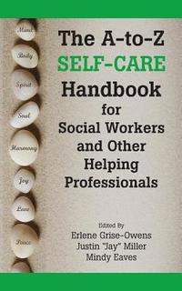 bokomslag A-To-Z Self-Care Handbook for Social Workers and Other Helping Pro