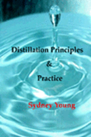 bokomslag Distillation Principles and Practice - Small Laboratory Operations On Through Industrial Chemistry