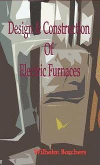 bokomslag Design & Construction Of Electric Furnaces