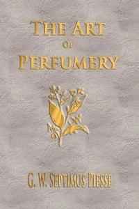 bokomslag The Art Of Perfumery - Unabridged