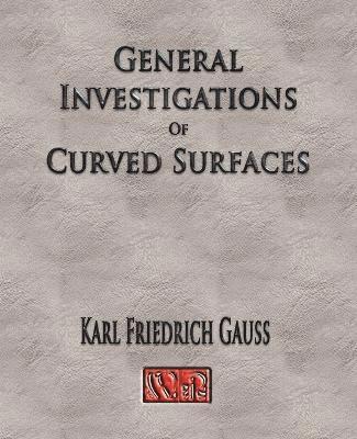 bokomslag General Investigations Of Curved Surfaces - Unabridged