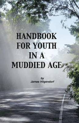 Handbook for Youth in a Muddied Age 1
