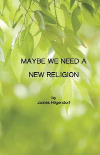 bokomslag Maybe We Need a New Religion