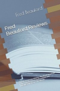 bokomslag Fred Beauford: Reviews: American Literary History, The Black American Long Struggle, American Presidents and Notables, Americana, The