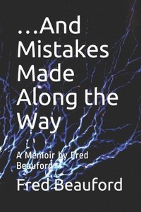 bokomslag ...And Mistakes Made Along the Way: A Memoir by Fred Beauford