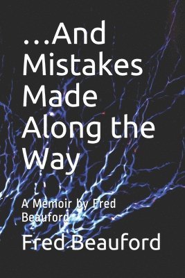 ...And Mistakes Made Along the Way: A Memoir by Fred Beauford 1