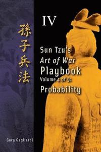 bokomslag Volume 4: Sun Tzu's Art of War Playbook: Probability