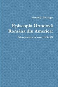 bokomslag Episcopia Ortodox&#259; Romn&#259; din America