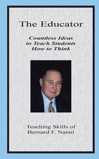 bokomslag The Educator: Countless Ideas to Teach Students How to Think