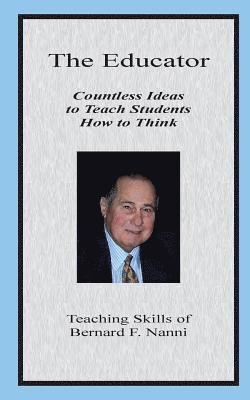 The Educator: Countless Ideas to Teach Students How to Think 1