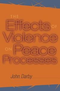 bokomslag The Effects of Violence on Peace Processes