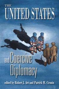 bokomslag The United States and Coercive Diplomacy