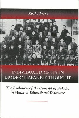 bokomslag Individual Dignity in Modern Japanese Thought: The Evolution of the Concept of Jinkaku in Moral and Educational Discourse Volume 35