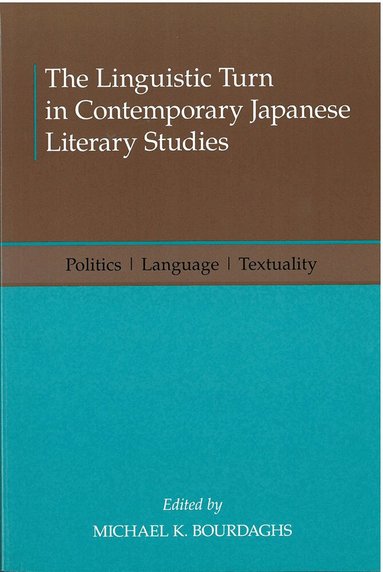 Michael K. Bourdaghs - Linguistic Turn in Contemporary Japanese Literary Studies, Häftad