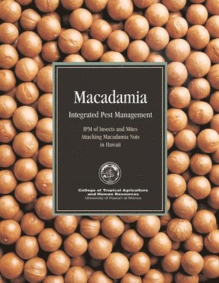 bokomslag Macadamia Integrated Pest Management: Ipm of Insects and Mites Attacking Macadamia Nuts in Hawaii