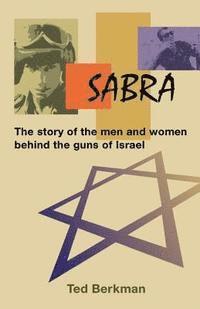 bokomslag Sabra: The Story of the Men and Women Behind the Guns of Israel