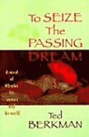 To Seize the Passing Dream: A Novel of Whistler, His Women and His World 1