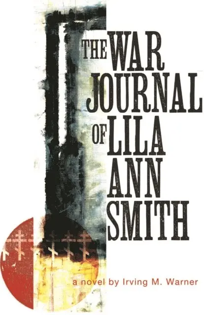 Irving Warner - War Journal of Lila Ann Smith, Häftad. Tillgänglighet: Lägg i varukorg