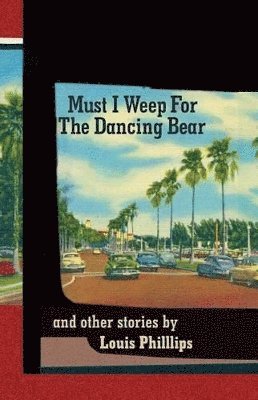 Must I Weep for the Dancing Bear, and Other Stories 1