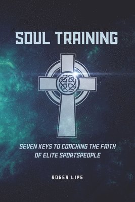 Roger Lipe - Soul Training, Häftad