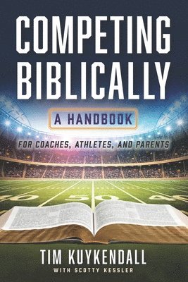 Scotty Kessler, Tim Kuykendall - Competing Biblically, Häftad