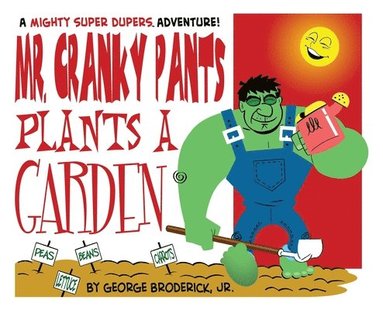 bokomslag Mr. Cranky Pants Plants A Garden: A Mighty Super Dupers Adventure
