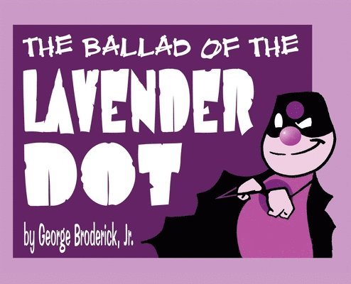 The Ballad Of The Lavender Dot 1