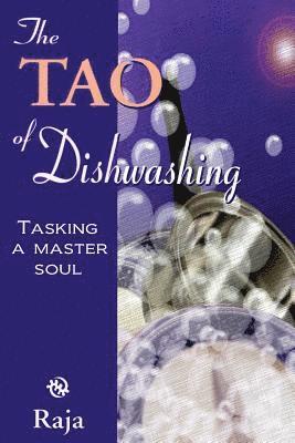 bokomslag The Tao of Dishwashing: Tasking a Master Soul