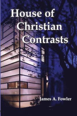 The House of Christian Contrasts 1