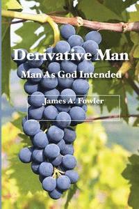 bokomslag Derivative Man: Man As God Intended