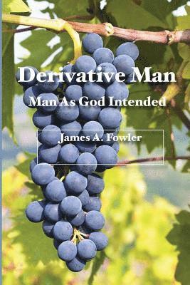 bokomslag Derivative Man: Man As God Intended
