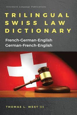 Trilingual Swiss Law Dictionary: French-German English, German-French-English 1