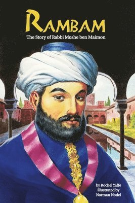 Rambam: The Story of Rabbi Moshe ben Maimon 1