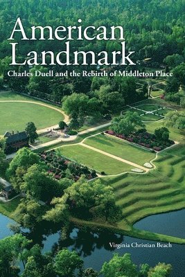 American Landmark: Charles Duell and the Rebirth of Middleton Place 1