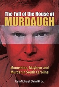 bokomslag The Fall of the House of Murdaugh