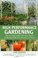 bokomslag High Performance Gardening: The most fun, productive and organic gardening experience you will ever have!