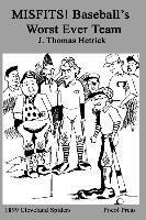 MISFITS! Baseball's Worst Ever Team: 1899 Cleveland Spiders