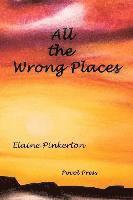 Elaine Pinkerton - All the Wrong Places, Häftad