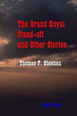 Thomas F. Sheehan - The Grand Royal Stand-off and Other Stories, Häftad